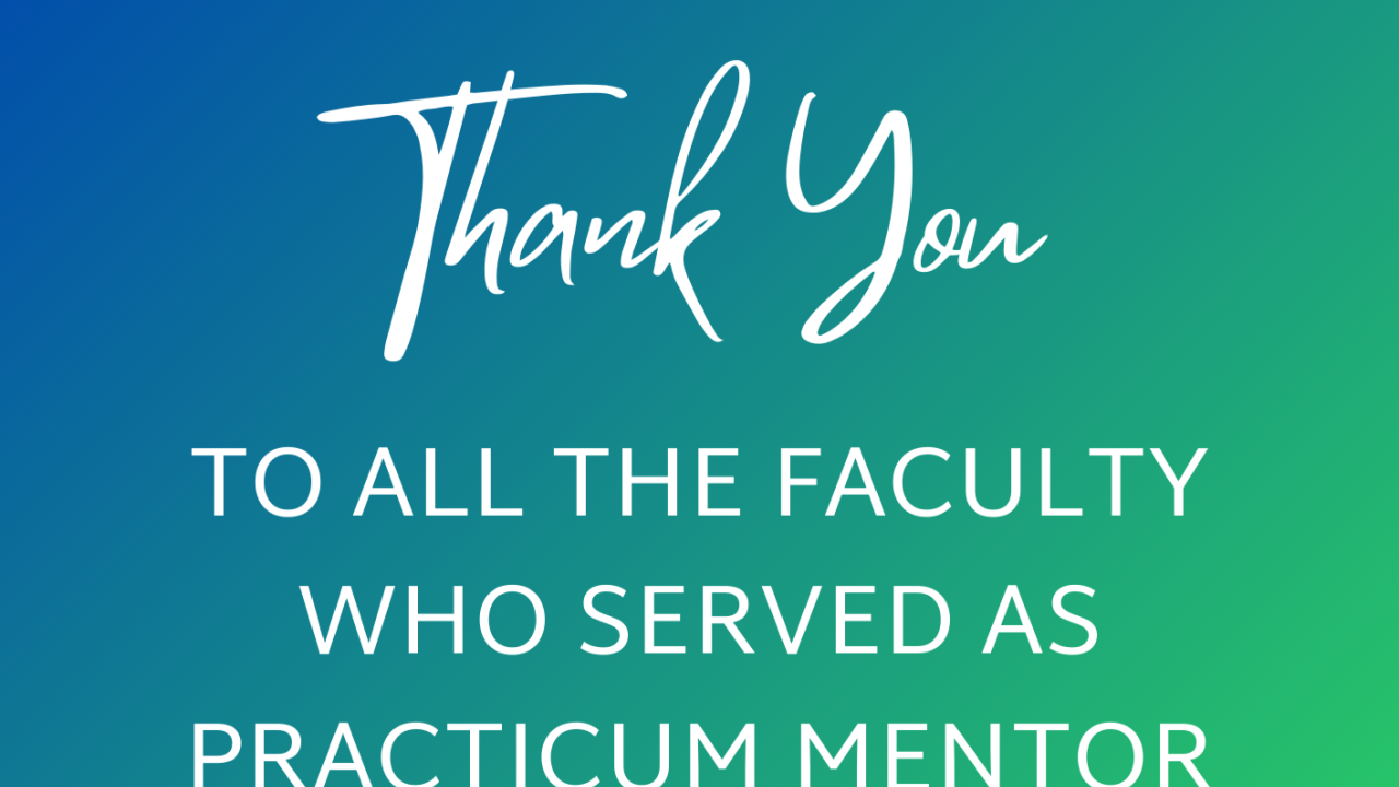 Thank you to all the faculty who served as practicum mentor to GDB students from fall 2022 through summer 2023
