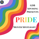 graphic with rainbows bordering the words "GDB advising presents, Pride month spotlight"